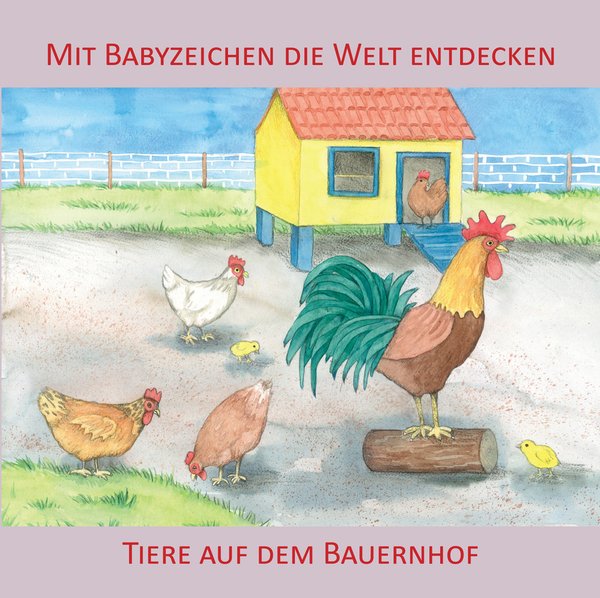 "Mit Babyzeichen die Welt entdecken: Tiere auf dem Bauernhof" von Vivian König/ Juliane Buneß